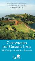 Chroniques des Grands lacs, RD Congo - Rwanda - Burundi