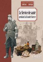 Le service de santé pendant la Grande guerre, Opérer, soigner et guérir pendant la Grande Guerre