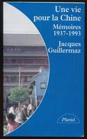 Une vie pour la Chine   1937 - 1993, mémoires (1937-1989)