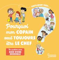 Explique-moi Bien vivre ensemble, Pourquoi mon copain veut toujours être le chef ?