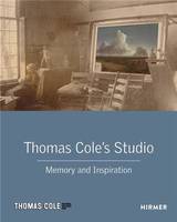 Thomas Cole's Studio Memory and Inspiration /anglais