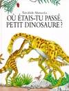 ou etais tu passe petit dinosaure