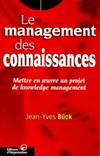 Le management des connaissances, mettre en oeuvre un projet de knowledge management