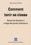 Comment tenir sa classe ?, manuel de discipline à l'usage des jeunes professeurs