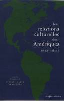 Les Relations culturelles des Amériques au XXe siècle, Circulations, échanges, lieux de rencontre