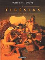 Tirésias., 1, Tiresias t1- l'outrage