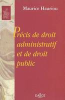 PRECIS DE DROIT ADMINISTRATIF ET DE DROIT PUBLIC - REIMPRESSION DE LA 12E EDITION DE 1933, Réimpression de la 12e édition de 1933