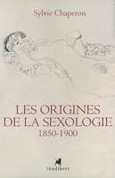 Les origines de la sexologie 1850-1900