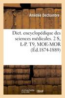 Dict. encyclopédique des sciences médicales. 2 S, L-P. T9, MOE-MOR (Éd.1874-1889)