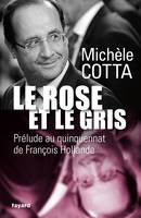 Le Rose et le Gris, Prélude au quinquennat de François Hollande