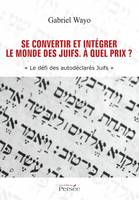 Se convertir et intégrer le monde des Juifs. A quel prix ?, Le défi des autodéclarés Juifs