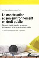 La construction et son environnement en droit public, Éléments choisis pour les architectes, les ingénieurs et les experts de l'immobilier