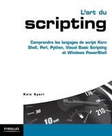 L'art du scripting, Comprendre les langages de script Korn Shell, Perl, Python, Visual Basic Scripting et Windows PowerShell