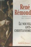 Le nouvel anti-christianisme, entretiens avec Marc Leboucher