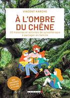 À l'ombre du chêne, 20 histoires et activités de sylvothérapie à partager en famille