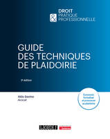 Guide des techniques de plaidoirie, Concevoir, formaliser et prononcer sa plaidoirie