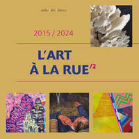 L'Art à la rue /2, 2015 - 2024