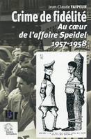 Crime de fidélité, Au coeur de l'affaire speidel 1957-1958