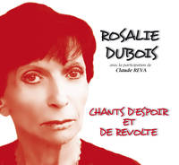 ROSALIE DUBOIS CHANTS D'ESPOIR et de REVOLTE