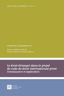 Le droit étranger dans le projet de code de droit international privé, Connaissance et application - Colloque du 13 septembre 2022