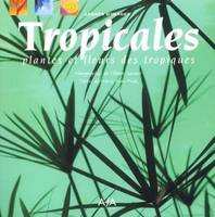 TROPICALES, fleurs et plantes des tropiques