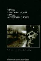 Traces photographiques traces autobiographiques, [actes du colloque, 15 au 16 mai 2003 ]