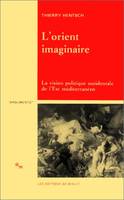 L'Orient imaginaire la vision politique occidentale de l'Est méditerranéen, la vision politique occidentale de l'Est méditerranéen