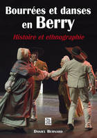 Bourrées et Danses en Berry - Histoire et ethnographie, histoire et ethnographie