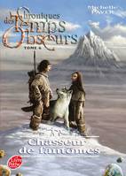 6, Chroniques des Temps obscurs - Tome 6 - Chasseur de fantômes