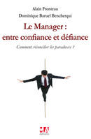 LE MANAGER : ENTRE CONFIANCE ET DEFIANCE