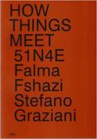 How Things Meet 51N4E, Falma Fshazi, Stefano Graziani /anglais