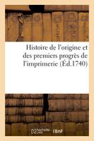 Histoire de l'origine et des premiers progrès de l'imprimerie