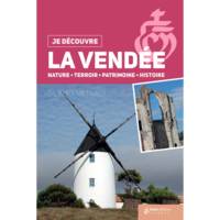 La Vendée - nature, terroir, patrimoine, histoire