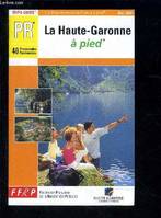 Les départements de France à pied., LA HAUTE GARONNE A PIED- TOPO GUIDE- PR- 40 PROMENADES RANDONNEES, 40 promenades et randonnées
