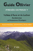 GUIDE OLLIVIER DES PYRENEES CENTRALES 5 VALLEES D'AURE ET DE LUCHON RANDONNEES ET ASCENSIONS CLASSIQ, Volume 5, Vallées d'Aure et de Luchon : randonnées et ascensions classiques