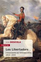 Les libertadors, L'émancipation de l'amérique latine 1810-1830