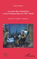 La santé des Limousins et des Périgourdins au XIXe siècle, Malades, maladies, soignants