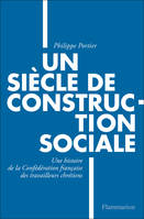 Un siècle de construction sociale, Une histoire de la Confédération française des travailleurs chrétiens