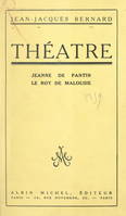 Théâtre : Jeanne de Pantin. Le Roy de Malousie