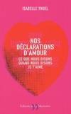 Nos déclarations d'amour : Ce que nous disons quand nous disons je t'aime, ce que nous disons quand nous disons je t'aime