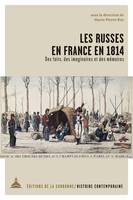 Les Russes en France en 1814, Des faits, des imaginaires et des mémoires