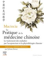 Maciocia La pratique de la médecine chinoise, Traitement des maladies par l'acupuncture et la phytothérapie chinoise