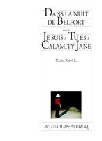 La nuit de Belfort , suivi de Je suis / tu es Calamity Jane