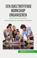 Een doeltreffende workshop organiseren, Samenwerken om uw doelen te bereiken