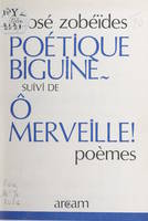 Poétique biguine, Suivi de Ô merveille !