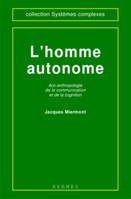 L'homme autonome, éco-anthropologie de la communication et de la cognition