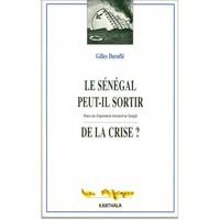 Le Sénégal peut-il sortir de la crise? - douze ans d'ajustement structurel au Sénégal, douze ans d'ajustement structurel au Sénégal