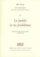 Oeuvres philosophiques, 2, Public et ses problemes (Le)