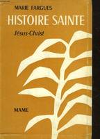 HISTOIRE SAINTE D'APRES LES TEXTES BIBLIQUES - 2 - JESUS-CHRIST