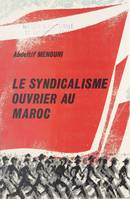 Le syndicalisme ouvrier au Maroc